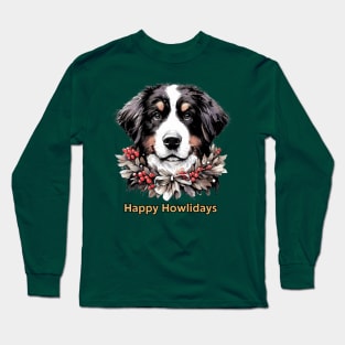 Happy Howlidays  - Bernese Mountain Dog Long Sleeve T-Shirt